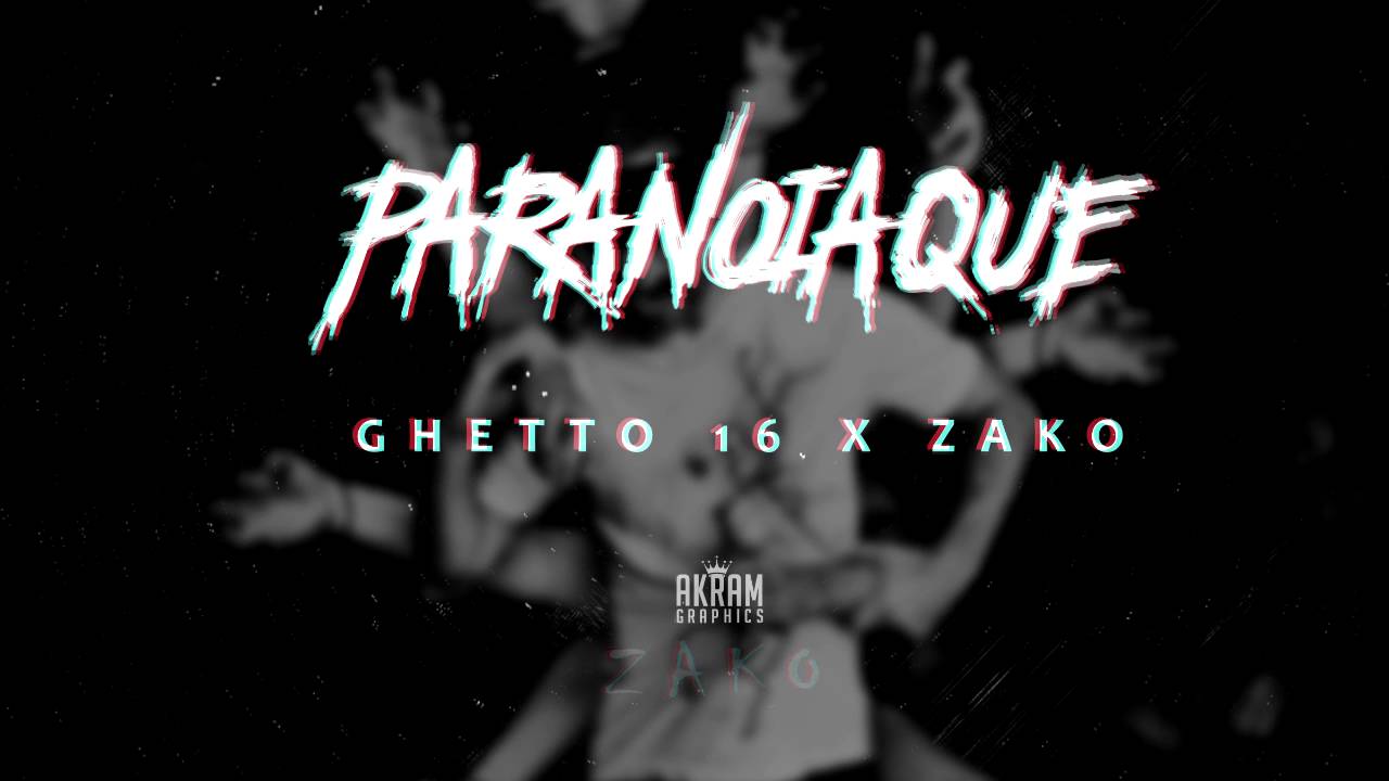 Maxresdefault 6 7 - ZAKO - Paranoïaque Feat Ghettos 16