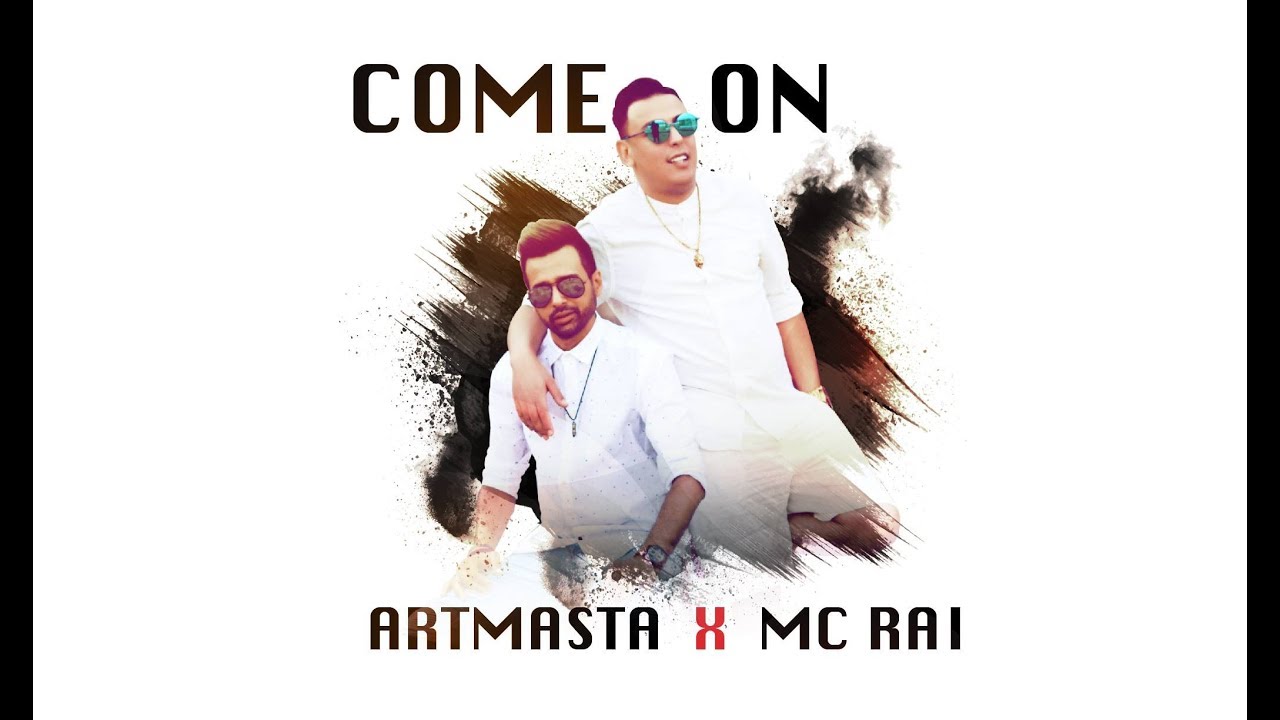 maxresdefault (35) - Artmasta x MC Rai ( Come on ) | Video Officiel |