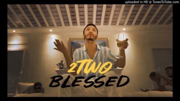 Maxresdefault1 25 - 2Two - Blessed