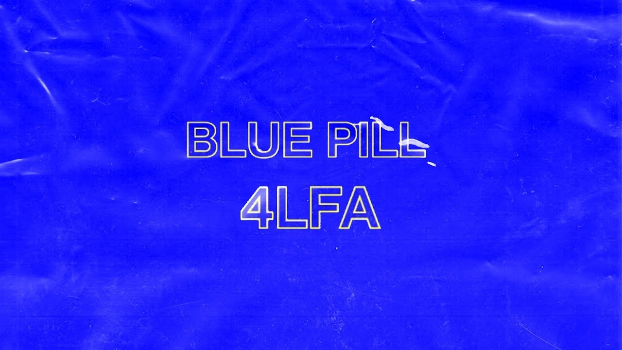 maxresdefault[1] - 4LFA - BLUE PILL