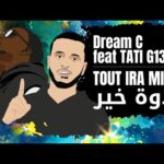 Hqdefault1 - Dream C - Tout ira mieux feat TATI G13 (Ghodwa khir) (Clip officiel)