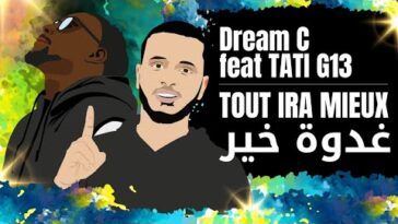 Hqdefault1 - Dream C - Tout ira mieux feat TATI G13 (Ghodwa khir) (Clip officiel)