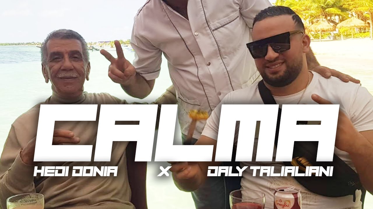 Maxresdefault1 15 - Daly Taliani - Calma ft Hedi Donia (Clip Officiel)