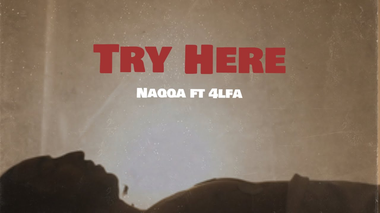 maxresdefault[1] - NAQQA - Try Here ft. 4LFA (official music video)