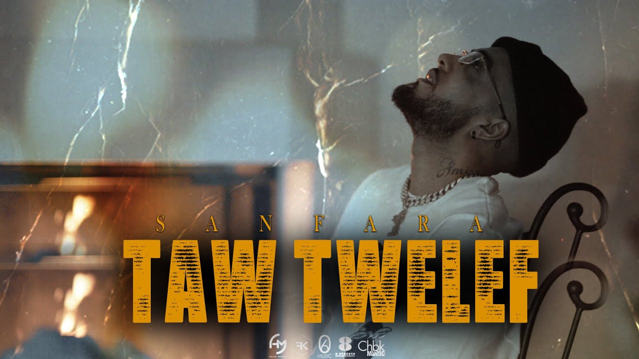 maxresdefault[1] - Sanfara - Taw Twelef | ?? ?????