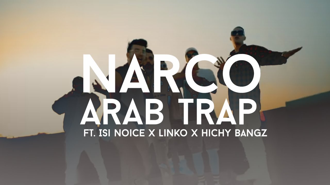 maxresdefault[1] - Narco - Arab Trap Ft. Isi Noice x Linko x Hichy Bangz