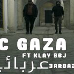 MC GAZA FT. KLAY BBJ 3ARBAEL
