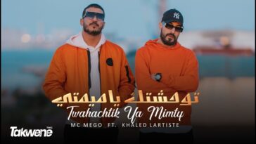 Maxresdefault1 24 - Mc Mego ft Khaled Lartiste - Twahachtik Ya Mimty